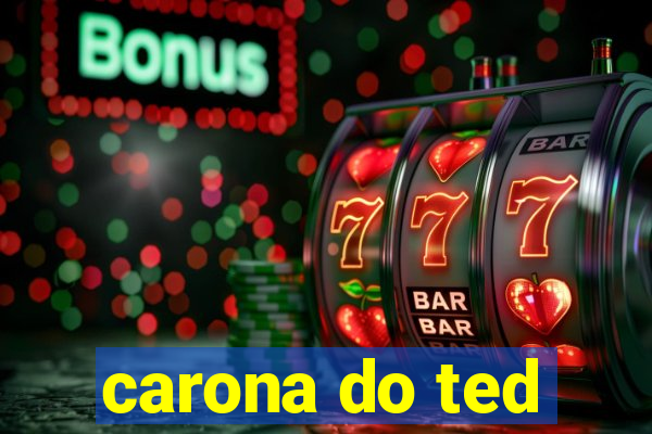 carona do ted